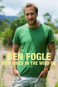 Discovering Ben Fogle’s New Lives in the Wild
