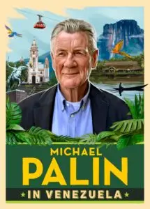 Michael Palin’s Adventure in Venezuela: A Cultural Expedition