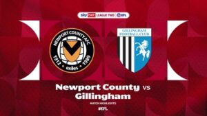 Newport County vs Gillingham: Match Overview and Insights