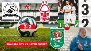 Swansea City vs Nottingham Forest: Match Highlights and Insights