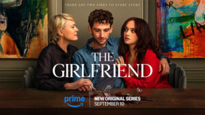 Exploring ‘The Girlfriend’ on Amazon Prime: A Must-Watch Series