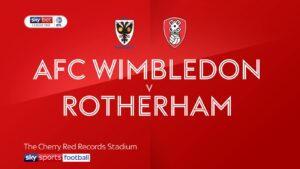 Rotherham vs AFC Wimbledon: A Thrilling Encounter