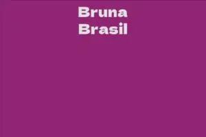 Bruna Brasil: The Rising Star of Brazilian Entertainment