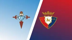 Celta Vigo vs Osasuna: A Key Clash in La Liga