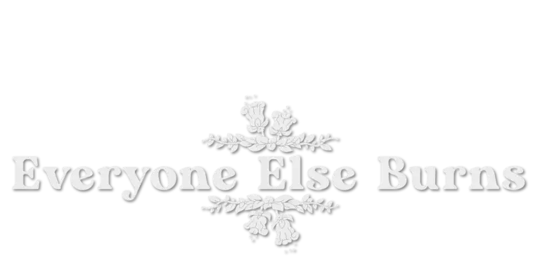 Understanding ‘Everyone Else Burns’ in Contemporary Culture