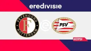 The Intense Rivalry: PSV vs Feyenoord