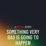 Something Bad Is Going to Happen Netflix: A New Series Explores a Deadly Curse