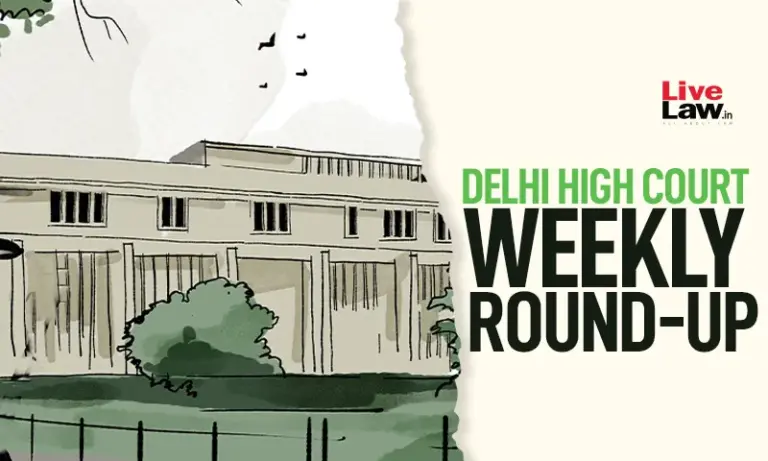 Delhi High Court: Key Legal Developments and Impacts