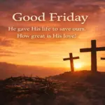 Good Friday Wishes: A Day of Reflection and Sacrifice